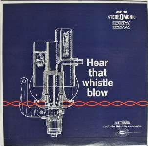 Hear That Whistle Blow, Train Sounds, Mobile Fidelity MF 12  