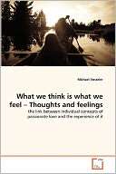 What We Think Is What We Feel Michael Vosseler