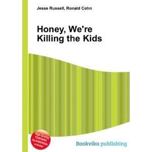  Honey, Were Killing the Kids Ronald Cohn Jesse Russell 