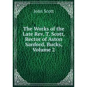  Scott, Rector of Aston Sanford, Bucks, Volume 2 John Scott Books