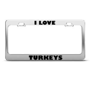  I Love Turkeys Turkey Bird Animal license plate frame 
