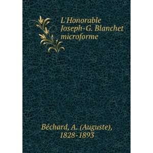  LHonorable Joseph G. Blanchet microforme A. (Auguste 