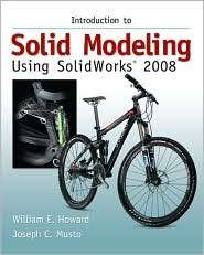 Introduction to Solid Modeling Using SolidWorks 2008 with SolidWorks 