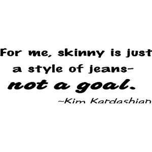 Skinny Jeans Quote Kim Kardashian Vinyl Wall Decal 