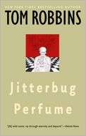   Jitterbug Perfume by Tom Robbins, Random House 