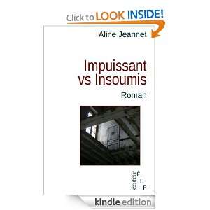Impuissant vs Insoumis (French Edition) Aline Jeannet  