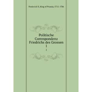   des Grossen. 1 King of Prussia, 1712 1786 Frederick II Books