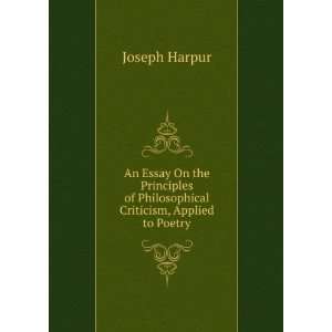   of Philosophical Criticism, Applied to Poetry Joseph Harpur Books