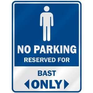   NO PARKING RESEVED FOR BAST ONLY  PARKING SIGN