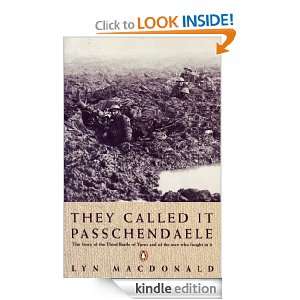They Called it Passchendaele The Story of the Battle of Ypres and of 