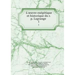  LÅuvre exeÌgeÌtique et historique du r. p. Lagrange 