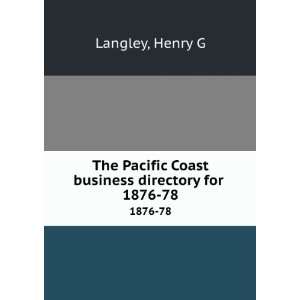   Pacific Coast business directory for . 1876 78 Henry G Langley Books