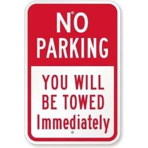 No Parking You Will Be Towed Immediately Diamond Grade Sign, 18 x 12 
