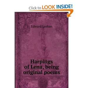    Harpings of Lena, being original poems Edward Lenton Books