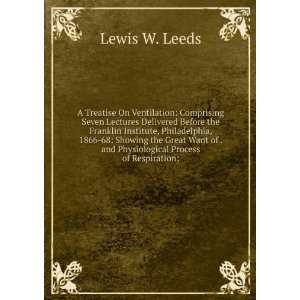   of . and Physiological Process of Respiration; Lewis W. Leeds Books