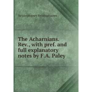  The Acharnians. Rev., with pref. and full explanatory 