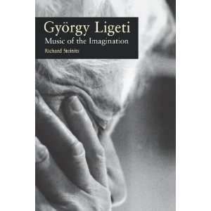   Ligeti Music of the Imagination [Hardcover] Richard Steinitz Books