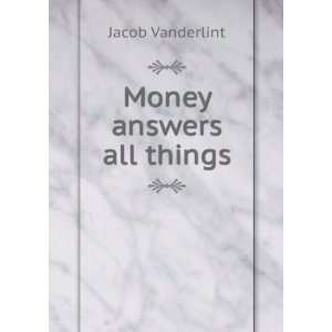  Money answers all things Jacob Vanderlint Books