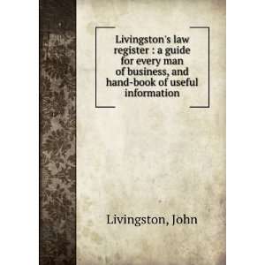   business, and hand book of useful information John Livingston Books