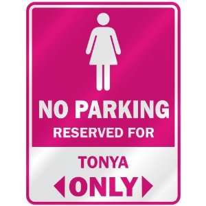  NO PARKING  RESERVED FOR TONYA ONLY  PARKING SIGN NAME 