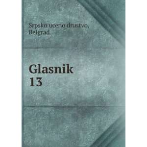  Glasnik. 13 Belgrad Srpsko uceno drustvo Books