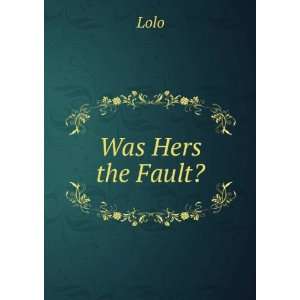  Was Hers the Fault? Lolo Books