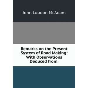   Making With Observations Deduced from . John Loudon McAdam Books