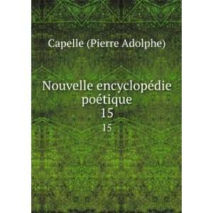   encyclopÃ©die poÃ©tique. 15 Capelle (Pierre Adolphe) Books