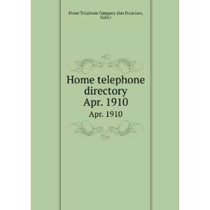  Home telephone directory. Apr. 1910 Calif.) Home Telephone Company 