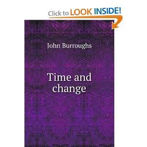  Time and change John, 1837 1921 Burroughs Books