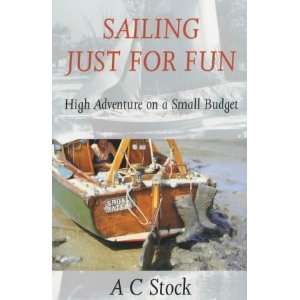  Sailing Just for Fun High Adventure on a Small Budget 