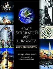 Space Exploration and Humanity [2 volumes] A Historical Encyclopedia 