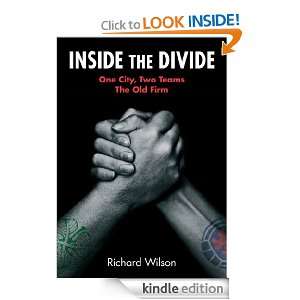 Inside the Divide One City, Two Teams . . . The Old Firm Richard 