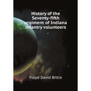   regiment of Indiana infantry volunteers Floyd David Bittle Books
