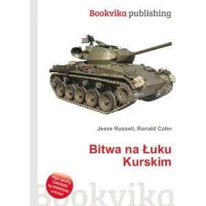  Bitwa na Åuku Kurskim Ronald Cohn Jesse Russell Books