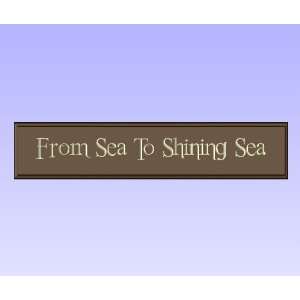Decorative Wood Sign Plaque Wall Decor with Quote From Sea To Shining 