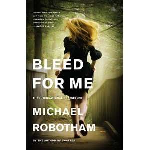  Bleed for Me   [BLEED FOR ME] [Hardcover] Michael 