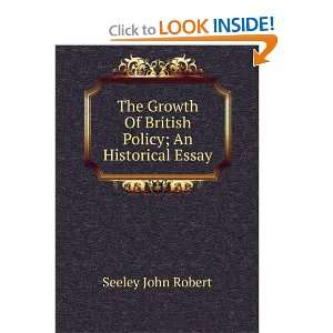   of British policy an historical essay John Robert Seeley Books