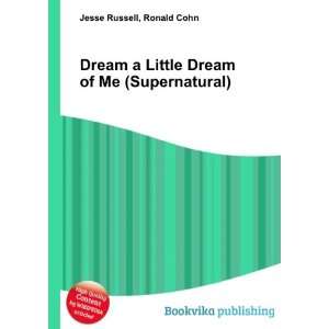  Dream a Little Dream of Me (Supernatural) Ronald Cohn 