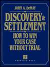 Discovery and Settlement How to Win Your Case Without Trial 