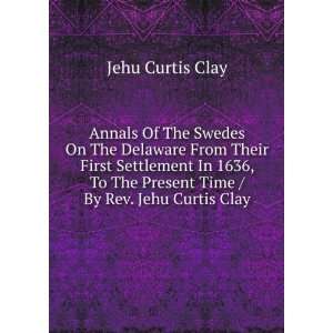   The Present Time / By Rev. Jehu Curtis Clay Jehu Curtis Clay Books