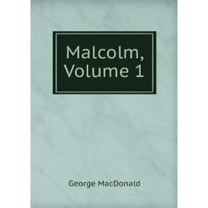  Malcolm, Volume 1 George MacDonald Books