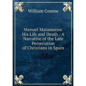  Manuel Matamoros his life and death; a narrative of the 