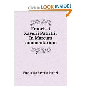   Patritii . In Marcum commentarium Francesco Saverio Patrizi Books