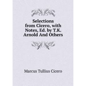   Notes, Ed. by T.K. Arnold And Others. Marcus Tullius Cicero Books