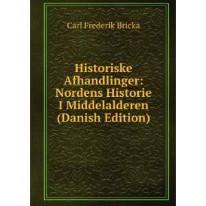   Historie I Middelalderen (Danish Edition) Carl Frederik Bricka Books