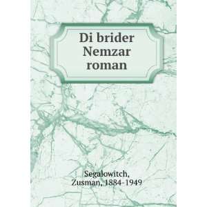  Di brider Nemzar roman Zusman, 1884 1949 Segalowitch 