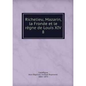  Richelieu, Mazarin, la Fronde et le rÃ¨gne de Louis XIV 