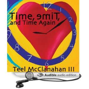   emiT, and Time Again (Audible Audio Edition) Teel McClanahan Books