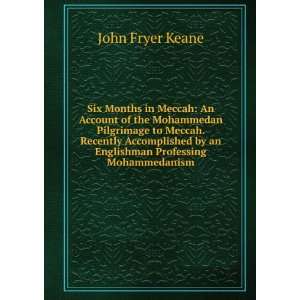   by an Englishman Professing Mohammedanism John Fryer Keane Books